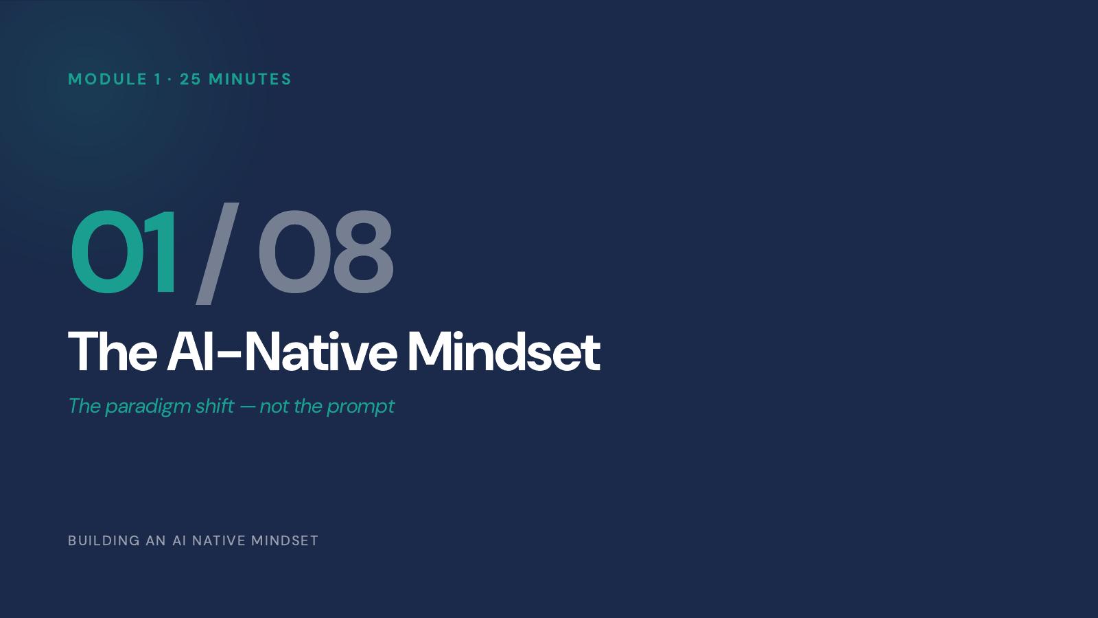 Building an AI Native Mindset — slide 8